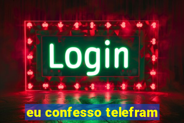 eu confesso telefram